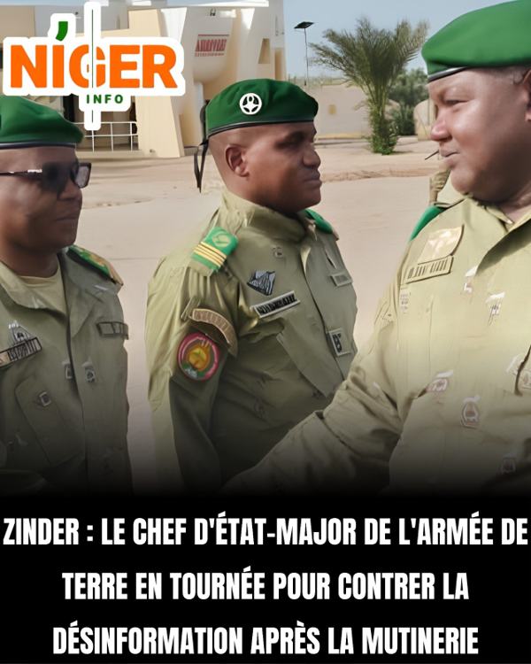 ZINDER : LE CHEF D'ÉTAT-MAJOR DE L'ARMÉE DE TERRE EN TOURNÉE POUR CONTRER LA DÉSINFORMATION APRÈS LA MUTINERIE