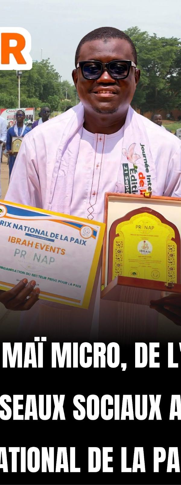 IBRAHIM MAÏ MICRO, DE L'IDÉE SUR LES RÉSEAUX SOCIAUX AU PRIX NATIONAL DE LA PAIX